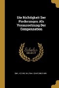 Die Richtigkeit Der Forderungen ALS Voraussetzung Der Compensation - Emil von Schrutka-Rechtenstamm