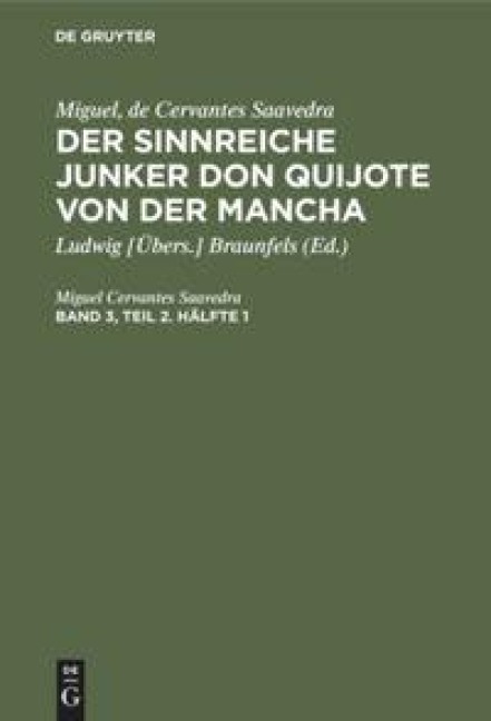 Miguel, de Cervantes Saavedra: Der sinnreiche Junker Don Quijote von der Mancha. Band 3, Teil 2. Hälfte 1 - Miguel Cervantes Saavedra