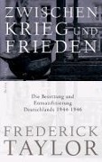 Cover-Bild zum Titel 'Zwischen Krieg und Frieden' von 'Frederick Taylor'