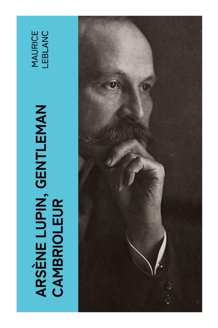 Arsène Lupin, gentleman cambrioleur - Maurice Leblanc