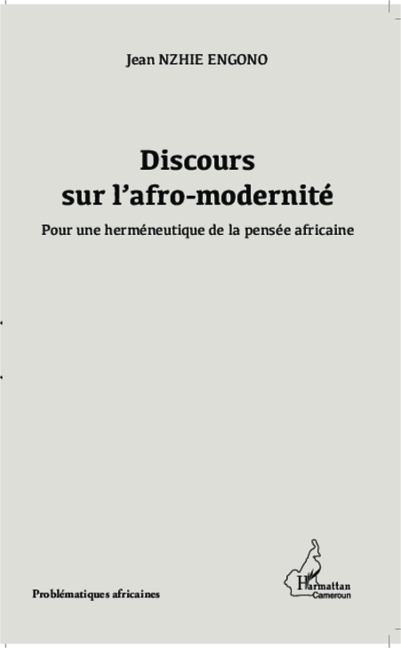 Discours sur l'afro-modernité - Nzhie Engono