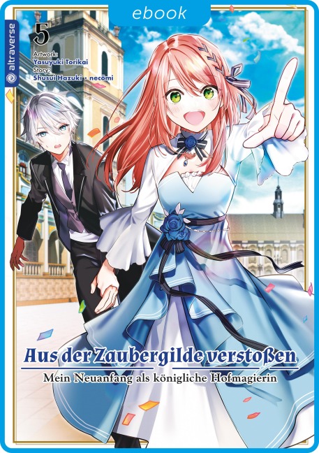Aus der Zaubergilde verstoßen - Mein Neuanfang als königliche Hofmagierin 05 - Shuusui Hazuki, Necömi, Yasuyuki Torikai