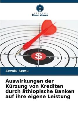 Auswirkungen der Kürzung von Krediten durch äthiopische Banken auf ihre eigene Leistung - Zewdu Semu