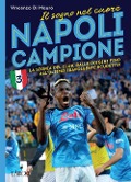 Cover-Bild zum Titel 'Napoli campione. Il sogno nel cuore. La storia del club, dalle origini fino all'ultimo travolgente scudetto!' von 'Vincenzo Di Mauro'
