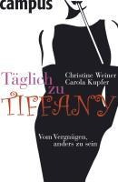 Täglich zu Tiffany - Christine Weiner, Carola Kupfer