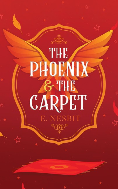 The Phoenix and the Carpet - Edith Nesbit