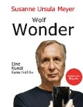 Wolf Wonder. Eine Kunstgeschichte - Susanne Ursula Meyer