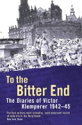 Cover-Bild zum Titel 'To The Bitter End' von 'Victor Klemperer'