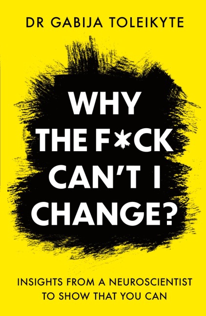 Why the F*ck Can't I Change? - Gabija Toleikyte