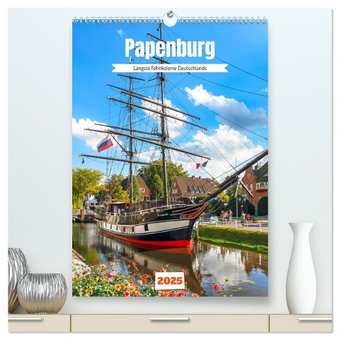 Papenburg. Längste Fehnkolonie Deutschlands (hochwertiger Premium Wandkalender 2025 DIN A2 hoch), Kunstdruck in Hochglanz - Andrea Dreegmeyer