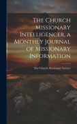 Cover-Bild zum Titel 'The Church Missionary Intelligencer, a Monthly Journal of Missionary Information' von ''