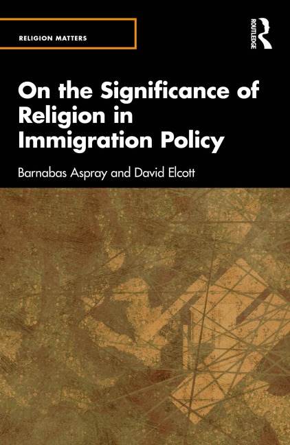 On the Significance of Religion in Immigration Policy - Barnabas Aspray, David Elcott