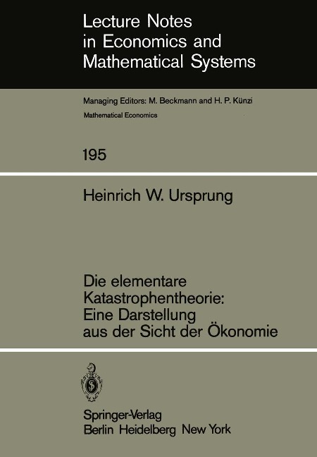 Die elementare Katastrophentheorie: Eine Darstellung aus der Sicht der Ökonomie - H. W. Ursprung