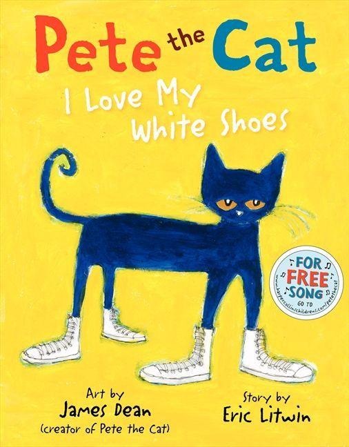 Pete the Cat: I Love My White Shoes - Eric Litwin, Kimberly Dean