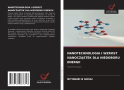 Cover-Bild zum Titel 'NANOTECHNOLOGIA I WZROST NANOCZ¿STEK DLA NIEDOBORU ENERGII' von 'Nitingiri N Gosai'