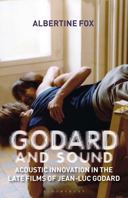 Godard and Sound - Albertine Fox