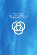Cover-Bild zum Titel 'Sein und Verwirklichung als gel(i)ebtes Leben' von 'Renate Busam'