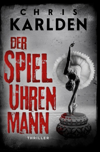 Der Spieluhrenmann: Thriller - Chris Karlden