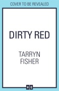Cover-Bild zum Titel 'Dirty Red' von 'Tarryn Fisher'