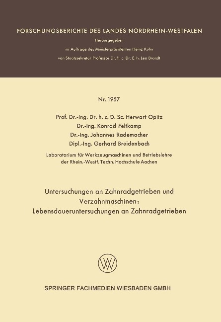 Untersuchungen an Zahnradgetrieben und Verzahnmaschinen: Lebensdaueruntersuchungen an Zahnradgetrieben - Herwart Opitz, Konrad Feltkamp, Johannes Rademacher, Gerhard Breidenbach