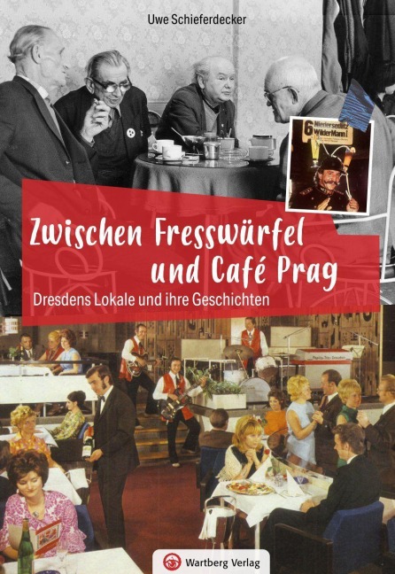 Dresdens Lokale und ihre Geschichten - Uwe Schieferdecker