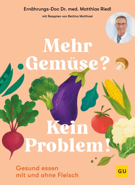 Mehr Gemüse? Kein Problem! - Matthias Riedl, Bettina Matthaei