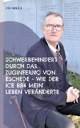Cover-Bild zum Titel 'Schwerbehindert durch das Zuginferno von Eschede - wie der ICE 884 mein Leben veränderte' von 'Udo Bauch'