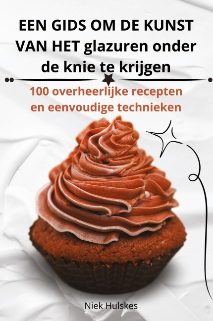 EEN GIDS OM DE KUNST VAN HET glazuren onder de knie te krijgen - Niek Hulskes