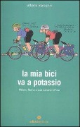 Cover-Bild zum Titel 'La mia bici va a potassio. Milano-Roma a due banane all'ora' von 'Albano Marcarini'