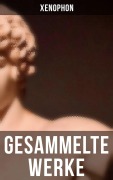 Cover-Bild zum Titel 'Gesammelte Werke' von 'Xenophon'