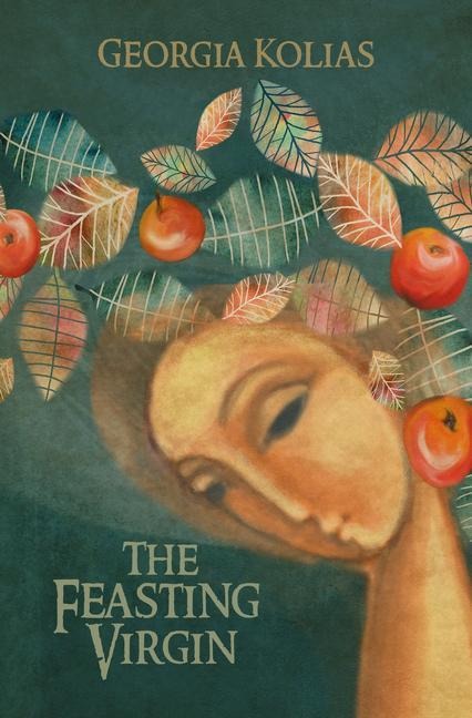 The Feasting Virgin - Georgia Kolias