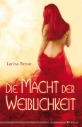 Cover-Bild zum Titel 'Die Macht der Weiblichkeit' von 'Larisa Renar'