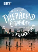 Cover-Bild zum Titel '52 kleine & große Feierabend-Eskapaden in Frankfurt am Main' von 'Sarah Waltinger'