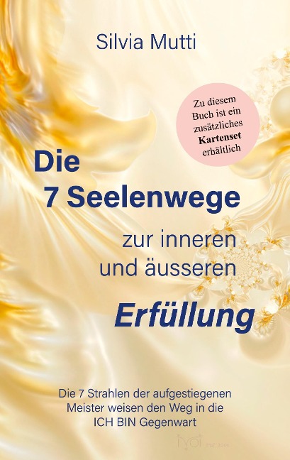 Die 7 Seelenwege zur inneren und äußeren Erfüllung - Silvia Mutti