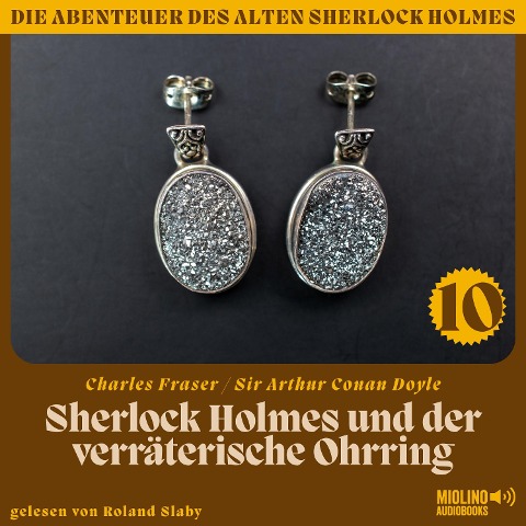 Sherlock Holmes und der verräterische Ohrring (Die Abenteuer des alten Sherlock Holmes, Folge 10) - Arthur Conan Doyle, Charles Fraser