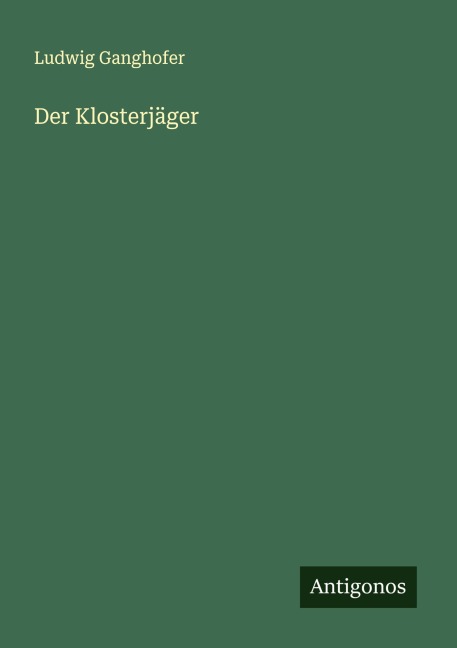 Der Klosterjäger - Ludwig Ganghofer