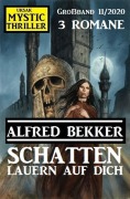 Cover-Bild zum Titel 'Schatten lauern auf dich: Mystic Thriller Großband 11/2020' von 'Alfred Bekker'