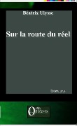 Cover-Bild zum Titel 'Sur la route du réel' von 'Béatrix Ulysse'
