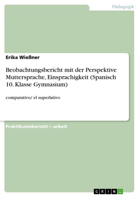 Beobachtungsbericht mit der Perspektive Muttersprache, Einsprachigkeit (Spanisch 10. Klasse Gymnasium) - Erika Wießner