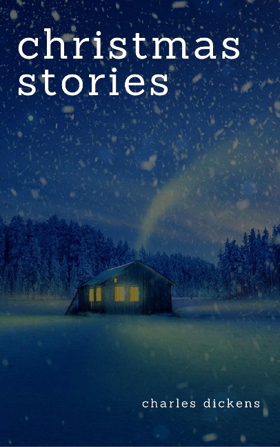 Charles Dickens: Christmas Stories - Charles Dickens