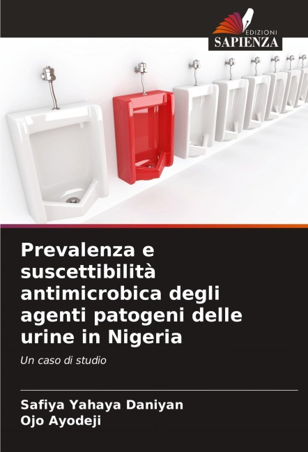 Prevalenza e suscettibilità antimicrobica degli agenti patogeni delle urine in Nigeria - Safiya Yahaya Daniyan, Ojo Ayodeji