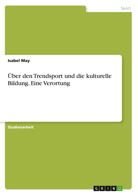Über den Trendsport und die kulturelle Bildung. Eine Verortung - Isabel May