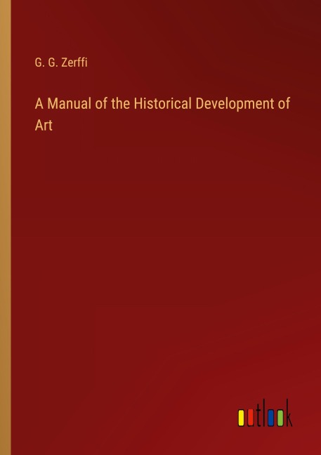 A Manual of the Historical Development of Art - G. G. Zerffi