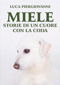 Miele. Storie di un cuore con la coda - Luca Piergiovanni