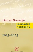 Cover-Bild zum Titel 'Dietrich Bonhoeffer Jahrbuch 6 / Dietrich Bonhoeffer Yearbook 6 - 2013-2023' von ''