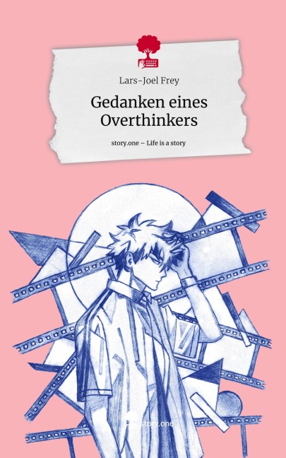 Gedanken eines Overthinkers. Life is a Story - story.one - Lars-Joel Frey