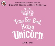Cover-Bild zum Titel 'Ten Minutes to Bed: Time for Bed, Baby Unicorn' von 'Rhiannon Fielding'