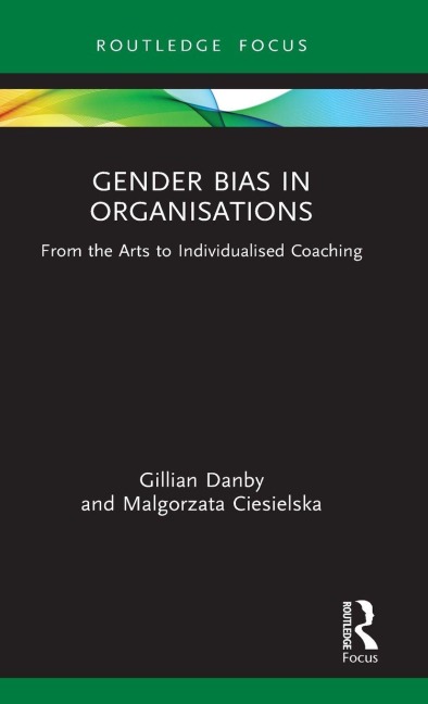 Gender Bias in Organisations - Gillian Danby, Malgorzata Ciesielska