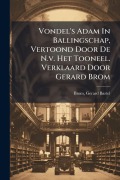 Cover-Bild zum Titel 'Vondel's Adam In Ballingschap, Vertoond Door De N.v. Het Tooneel. Verklaard Door Gerard Brom' von ''