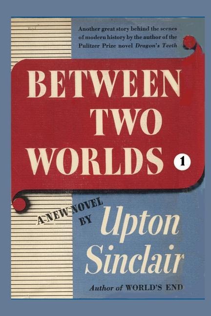 Between Two Worlds I - Upton Sinclair